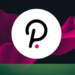 Polkadot, Bu Haberden Sonra %18 Artış Yakaladı!