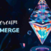Ethereum Merge Güncellemesi: Merge Öncesi Ağ Kapanacak
