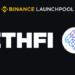 Binance Launchpool 49. Projesini Tanıttı: ETHFI Launcpool Detayları!